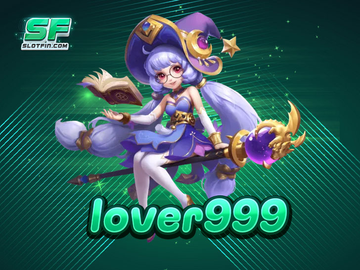 lover999 เว็บสล็อตแท้ไม่ผ่านคนกลาง รับเงินเต็ม ได้เงินจริง