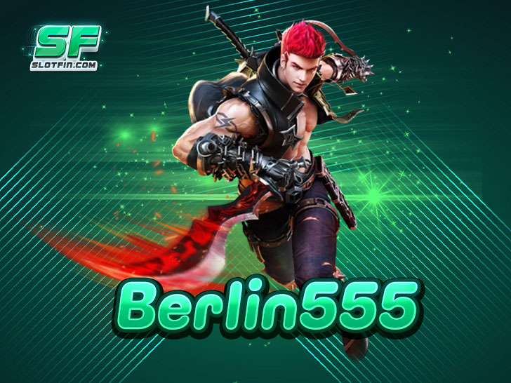 Berlin555 เว็บสล็อตที่เน้นโบนัสแรกเข้าฟรีไม่เหมือนใคร