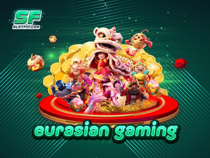 eurasian gaming เว็บตรงค่ายใหญ่ ปลอดภัย มั่นคง เล่นได้เงินจริง